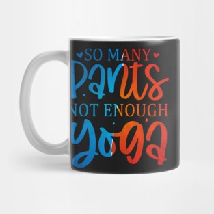 So many pants not enough yoga Mug